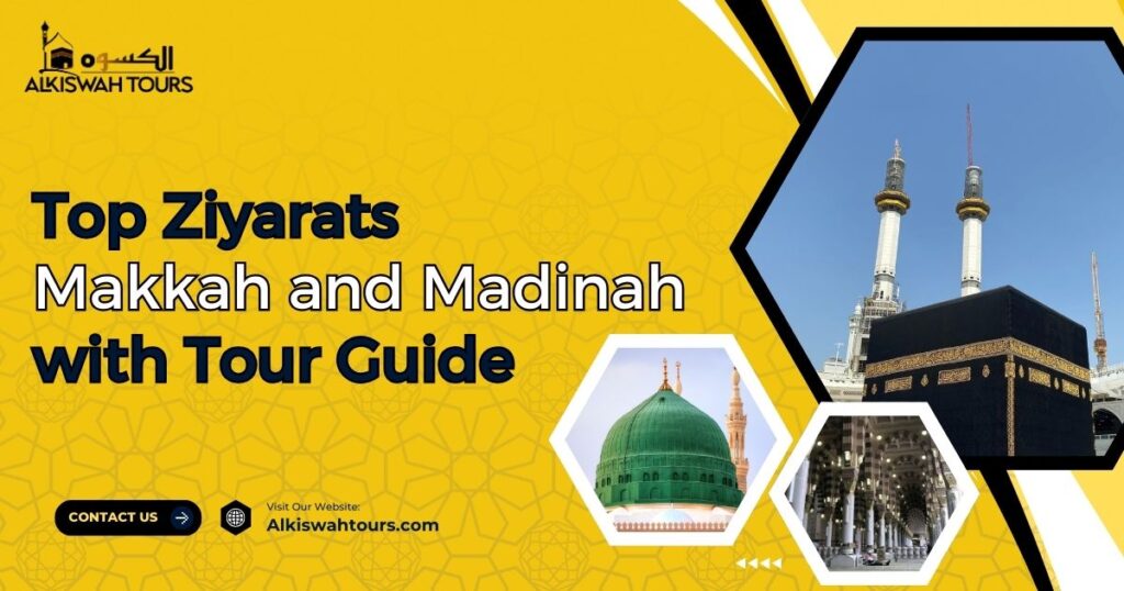 Top Ziyarats in Makkah and Madinah with Tour Guide
